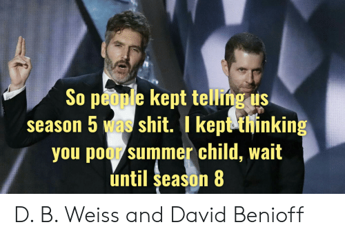 so people kept telling us season 5 was shit i 55643469